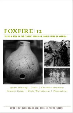 Foxfire 12: The New Book in the Classic Series on Simple Living in America - Foxfire Fund Inc