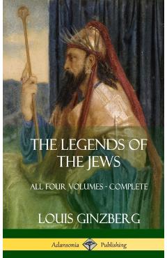 The Legends of the Jews: All Four Volumes - Complete (Hardcover) - Louis Ginzberg