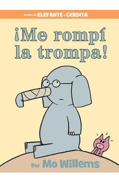 �Me Romp� la Trompa! = I Broke My Trunk! - Mo Willems