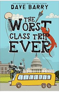 The Worst Class Trip Ever - Dave Barry