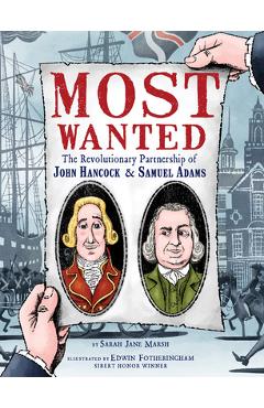 Most Wanted: The Revolutionary Partnership of John Hancock & Samuel Adams - Sarah Jane Marsh