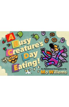 A Busy Creature\'s Day Eating! - Mo Willems