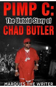 Pimp C: The Untold Story of Chad Butler - Marques The Writer