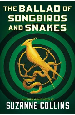 The Ballad of Songbirds and Snakes (a Hunger Games Novel) - Suzanne Collins