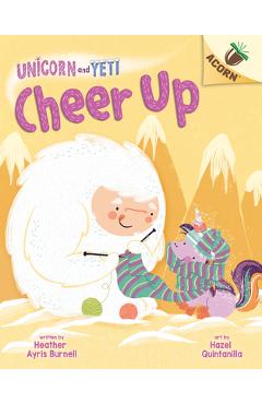 Cheer Up: An Acorn Book (Unicorn and Yeti #4), Volume 4 - Heather Ayris Burnell