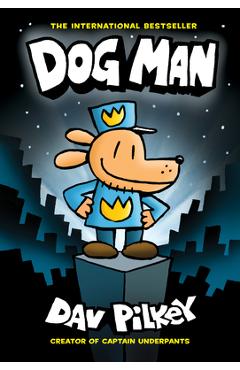 Dog Man: From the Creator of Captain Underpants (Dog Man #1), Volume 1 - Dav Pilkey