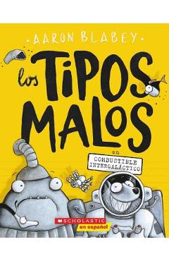 Los Tipos Malos En Combustible Intergal�ctico (the Bad Guys in Intergalactic Gas), Volume 5 - Aaron Blabey