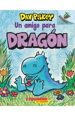 Drag�n 1: Un Amigo Para Drag�n (a Friend for Dragon), Volume 1: Un Libro de la Serie Acorn - Dav Pilkey