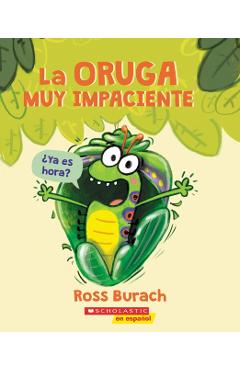 La Oruga Muy Impaciente = The Very Impatient Caterpillar