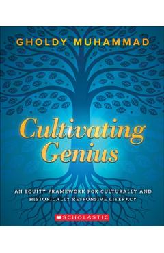 Cultivating Genius: A Four-Layered Framework for Culturally and Historically Responsive Literacy - Gholdy Muhammad