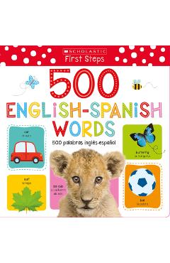 My First 500 English/Spanish Words / MIS Primeras 500 Palabras Ingl�s-Espa�ol Bilingual Book: Scholastic Early Learners (My First) - Make Believe Ideas