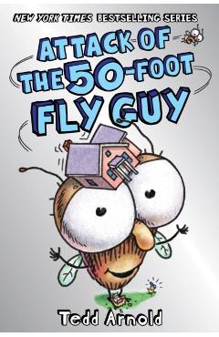 Attack of the 50-Foot Fly Guy! (Fly Guy #19), Volume 19