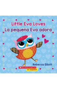 Little Eva Loves/La Peque�a Eva Adora - Rebecca Elliott