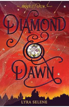Diamond & Dawn (Amber & Dusk, Book Two), Volume 2 - Lyra Selene