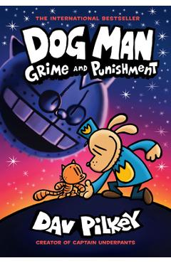Dog Man: Grime and Punishment: From the Creator of Captain Underpants (Dog Man #9), Volume 9 - Dav Pilkey
