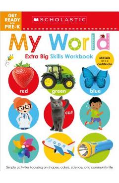 My World Get Ready for Pre-K Workbook: Scholastic Early Learners (Extra Big Skills Workbook) - Scholastic Early Learners
