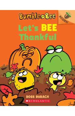Let's Bee Thankful (Bumble and Bee #3), Volume 3: An Acorn Book
