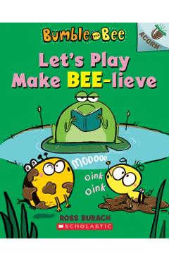 Let's Play Make Bee-Lieve: An Acorn Book - Ross Burach