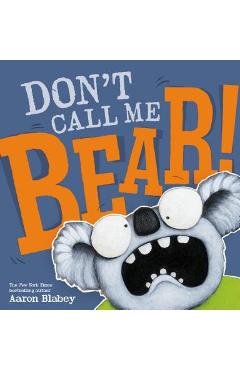 Don\'t Call Me Bear! - Aaron Blabey