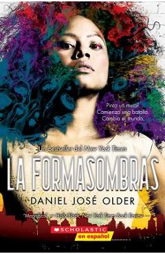 La Formasombras (Shadowshaper), Volume 1 - Daniel Jos� Older