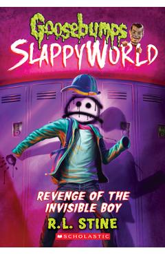 Revenge of the Invisible Boy (Goosebumps Slappyworld #9), Volume 9 - R. L. Stine