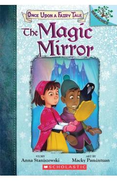 The Magic Mirror: A Branches Book (Once Upon a Fairy Tale #1), Volume 1 - Anna Staniszewski