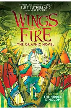 The Hidden Kingdom (Wings of Fire Graphic Novel #3): A Graphix Book, Volume 3 - Tui T. Sutherland
