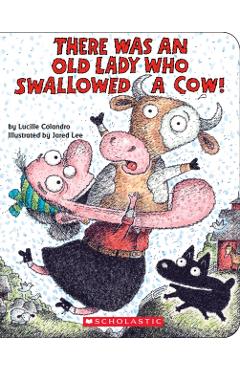There Was an Old Lady Who Swallowed a Cow! - Lucille Colandro