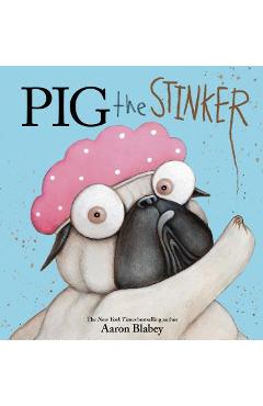 Pig the Stinker - Aaron Blabey