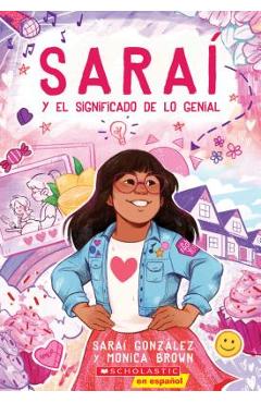 Sara� #1: Sara� Y El Significado de Lo Genial (Sarai and the Meaning of Awesome), Volume 1 - Sarai Gonzalez