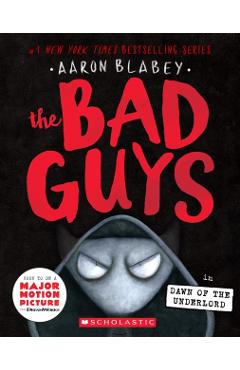 The Bad Guys in the Dawn of the Underlord - Aaron Blabey