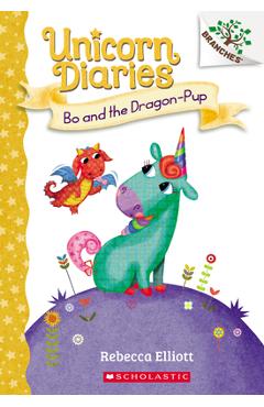 Bo and the Dragon-Pup: A Branches Book (Unicorn Diaries #2), Volume 2 - Rebecca Elliott