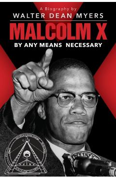 Malcolm X: By Any Means Necessary - Walter Dean Myers
