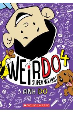 Super Weird! (Weirdo #4), Volume 4 - Anh Do