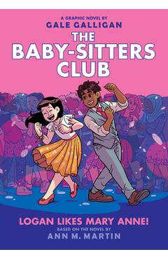 Logan Likes Mary Anne! (the Baby-Sitters Club Graphic Novel #8), Volume 8 - Ann M. Martin