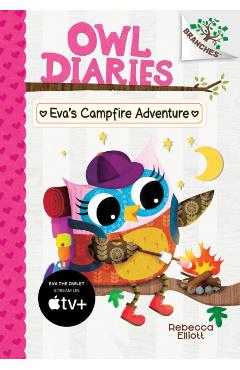 Eva's Campfire Adventure: A Branches Book (Owl Diaries #12), Volume 12 - Rebecca Elliott
