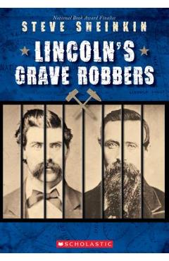 Lincoln\'s Grave Robbers (Scholastic Focus) - Steve Sheinkin