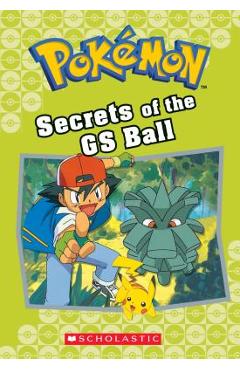 Secrets of the GS Ball (Pok�mon Classic Chapter Book #16), Volume 16 - Jennifer L. Johnson