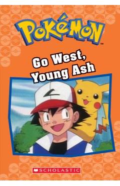 Go west, young ash (pok�mon classic chapter book #9), volume 9 - tracey west