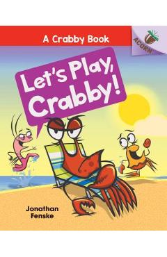 Let\'s Play, Crabby!: An Acorn Book (a Crabby Book #2), Volume 2 - Jonathan Fenske