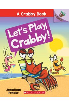 Let's Play, Crabby!: An Acorn Book (a Crabby Book #2), Volume 2 - Jonathan Fenske