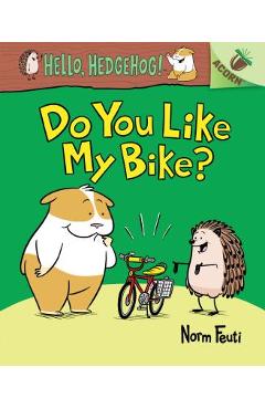 Do You Like My Bike?: An Acorn Book (Hello, Hedgehog! #1), Volume 1 - Norm Feuti