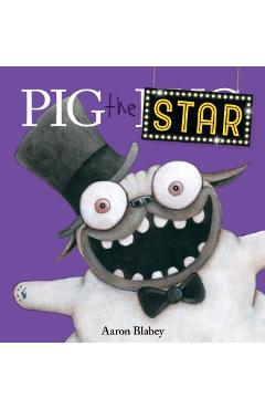 Pig the Star - Aaron Blabey