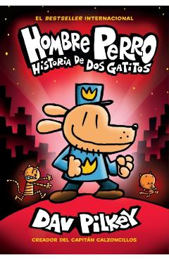 A Hombre Perro: Historia de DOS Gatitos (Dog Man: A Tale of Two Kitties), Volume 3 - Dav Pilkey