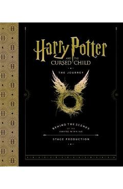 Harry Potter and the Cursed Child: The Journey: Behind the Scenes of the Award-Winning Stage Production - Harry Potter Theatrical Productions