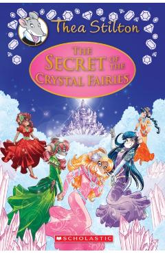 The Secret of the Crystal Fairies (Thea Stilton Special Edition #7), Volume 7: A Geronimo Stilton Adventure - Thea Stilton