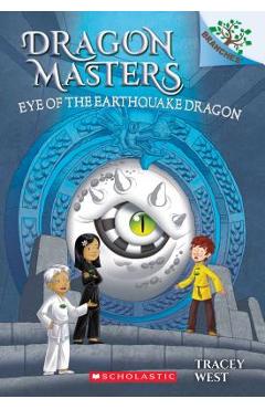 Eye of the Earthquake Dragon: A Branches Book (Dragon Masters #13), Volume 13 - Tracey West