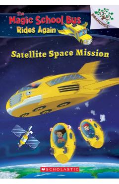 Satellite Space Mission (the Magic School Bus Rides Again), Volume 4 - Annmarie Anderson