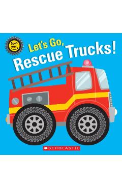 Let's Go, Rescue Trucks! - Scholastic