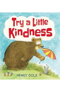 Try a Little Kindness: A Guide to Being Better - Henry Cole